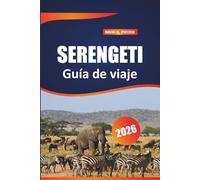 Serengeti Guía de viaje 2026: Descubra consejos esenciales, aventuras de vida silvestre y conocimientos locales para una experiencia inolvidable de safari africano