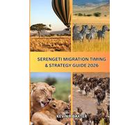 Serengeti Migration Timing & Strategy Guide 2026: How to Time Your Safari Perfectly, Avoid Costly Mistakes, and Experience the Great Migration at Its Peak Moments