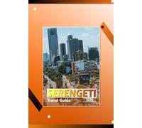 SERENGETI TRAVEL GUIDE 2026: "Wildlife, Safari Itineraries, Lodging, and Practical Travel Tips for an Authentic African Adventure"