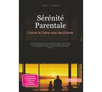 Sérénité Parentale: Cultiver le Calme avec des Enfants (Parentalité)