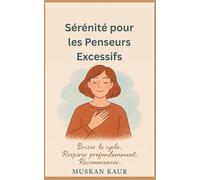 Sérénité pour les Penseurs Excessifs: Briser le cycle. Respirer profondément. Recommencer.