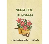 Serenity | A Muslim's Colouring Path to Letting Go | Faith Based Affirmation for Healing the Muslim Heart | Finding Inner Peace and Calmness: Muslim ... to Build Emotional Resilence and Happiness