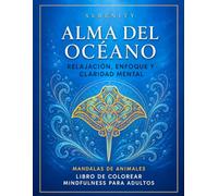 Serenity: Alma del Océano. Mandalas de Animales: Libro para colorear mindfulness para adultos | Ansiedad, enfoque y sobrepensamiento. (Essentials for Modern Mind Chaos: The Mindful Coloring Book)