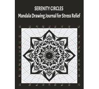 SERENITY CIRCLES: Mandala Drawing Journal for Stress Relief