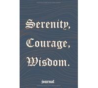 serenity, courage, wisdom: journal
