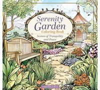 Serenity Garden Coloring Book : Scenes of Tranquility and Peace