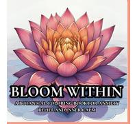 Serenity in Bloom: A Calming Flower Coloring Book for Adults: 50 Intricate Botanical Designs to Ease Stress, Restore Focus, and Find Peace