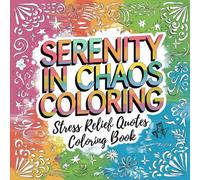 Serenity In Chaos: Stress Relief Quotes 53 Page Coloring Book