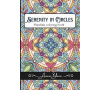 Serenity in Circles: A Mandala Adult Coloring Book with Relaxing, Intricate Patterns for Stress Relief and Meditation