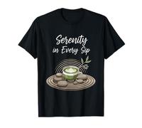 Serenity in Every Sip Matcha Zen Tea Lover Art T-Shirt