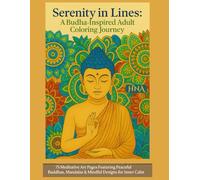 Serenity in Lines: A Buddha-Inspired Adult Coloring Journey: 75 Meditative Art Pages Featuring Peaceful Buddhas, Mandalas & Mindful Designs for Inner ... The Ultimate Adult Coloring Book Series)