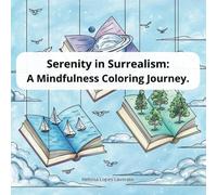 Serenity in Surrealism: A Mindfulness Coloring Journey.: Discover Calm and Creativity in Surreal Art