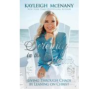 Serenity in the Storm: Living Through Chaos by Leaning on Christ