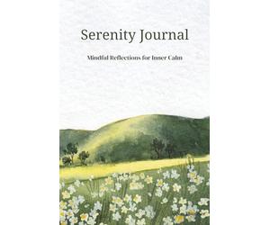 Serenity Journal - Mindful Gratitude and Reflection Workbook for Peace, Positivity, and Inner Calm: Cultivate gratitude and emotional peace through mindful journaling.