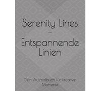 Serenity Lines - Entspannende Linien: Dein Ausmalbuch für kreative Momente
