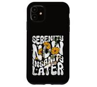 Serenity Now Insanity Later Funny Saying Graphic Quote Case for iPhone 11