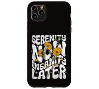 Serenity Now Insanity Later Funny Saying Graphic Quote Case for iPhone 11 Pro Max