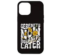 Serenity Now Insanity Later Funny Saying Graphic Quote Case for iPhone 12 Pro Max