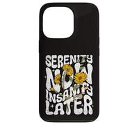 Serenity Now Insanity Later Funny Saying Graphic Quote Case for iPhone 13 Pro