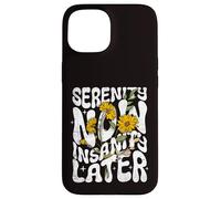 Serenity Now Insanity Later Funny Saying Graphic Quote Case for iPhone 15