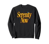 SERENITY NOW - retro pop culture quote 80s 90s funny sarcasm Sweatshirt