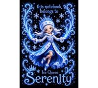 Serenity Personalized Gift: Ice Queen Snow Princess Notebook: Cute Journal for Girls | Lined, 110 Pages, 6x9