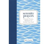 Serenity Prayers: Prayers, Poems, and Prose to Soothe Your Soul