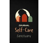 Serenity Sanctuary Reflective Self-Care Journal for Inner Calm: Matte cover, 120 guided pages-stress reduction prompts, deep breathing practice, ... relaxation tracking, and calm rituals