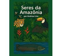 Seres da Amazônia/ Amazonian beings: Livro de colorir/ Coloring book