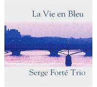 Serge Forté Trio - La Vie en Bleu