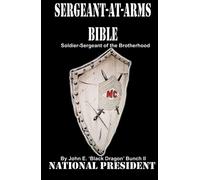 Sergeant-at-Arms Bible: Soldier-Sergeant of the Brotherhood (Motorcycle Clubs Bible - How to Run Your MC)