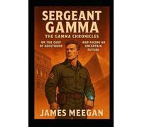 Sergeant Gamma: The Gamma Chronicles
