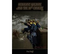 Sergeant Goldsby and the 10th Cavalry: The Worm Turns: Volume 1