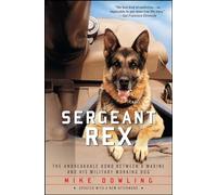 Sergeant Rex: The Unbreakable Bond Between a Marine and His Military Working Dog