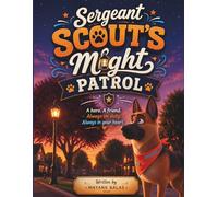 Sergeant Scout’s Night Patrol: A Funny Neighborhood Mystery About Friendship, Responsibility, and a Hero on Four Paws For Kids Ages 4-9