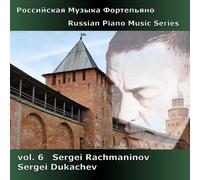 Sergei Dukachev - Rachmaninov: Russian Piano Music, Vol. 6