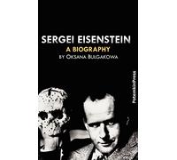Sergei Eisenstein. a Biography