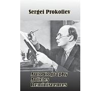 Sergei Prokofiev: Autobiography, Articles, Reminiscences