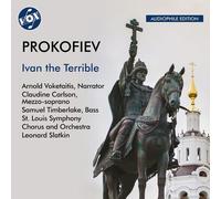 Arnold Voketaitis; Claudine Carlson; Samuel Timberlake; St. Louis Symphony Chorus and Orchestra; Leonard Slatkin - Sergey Prokofiev: Ivan the Terrible