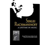 Sergei Rachmaninoff: A Lifetime in Music (Russian Music Studies)