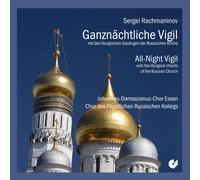 Johannes-Damascenus-Chor Essen; Chor des PApstlichen Russischen Kollegs Rom - All-Night Vigil Op. 37