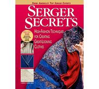 Serger Secrets: High-fashion Techniques for Creating Great-looking Clothes