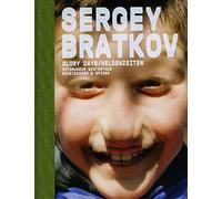 Sergey Bratkov: Glory Days - Works 1989-2008