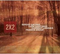 Sergio Galvao/Lupa Santiago/Clement Landais/Franck Enouf : 2X2 CD (2018)
