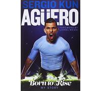 Sergio Kun Aguero: Born to Rise - My Story