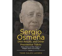 Sergio Osmeña DNA Results, and Other Presidential Tidbits: History Matters and Other Snippets of Philippine History and Genealogy Volume 4: 1