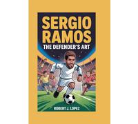 SERGIO RAMOS: THE DEFENDER'S ART