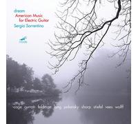 Sergio Sorrentino : Sergio Sorrentino: Dream: American Music for Electric