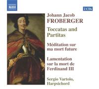 Sergio Vartolo - FROBERGER: Toccatas and Partitas / Meditation / Lamentation on the Death of Ferdinand III