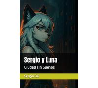 Sergio y Luna: Ciudad sin Sueños (Sergio y Luna. Un mundo sin Sueños)